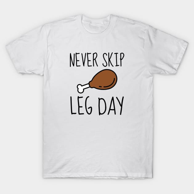 Never Skip Leg Day T-Shirt by VectorPlanet